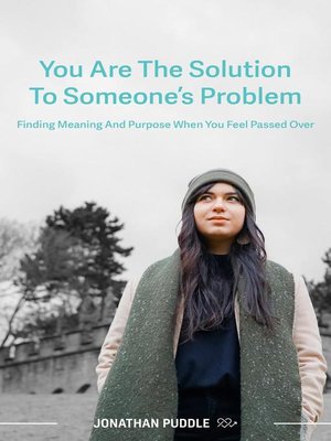 cover image of You Are the Solution to Someone's Problem
